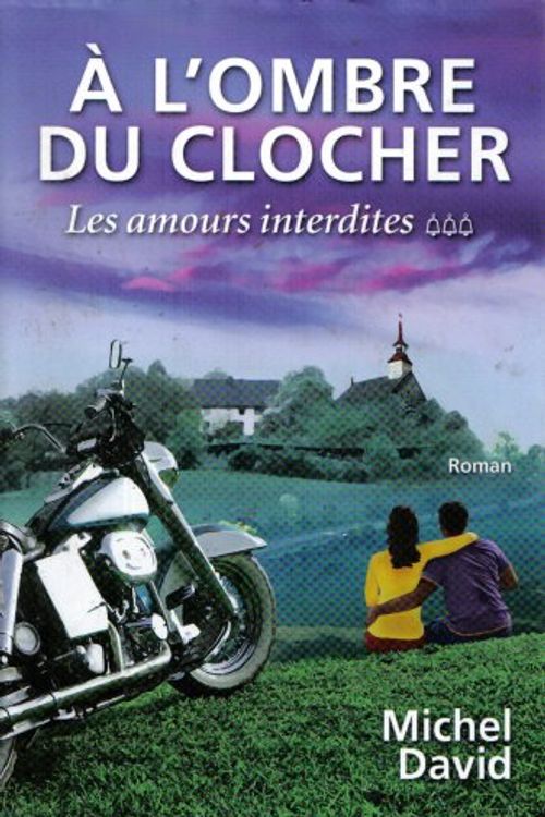 Cover Art for 9782894308455, A L'ombre Du Clocher, Tome 3: Les Amours Interdites (French Text) by Michel David