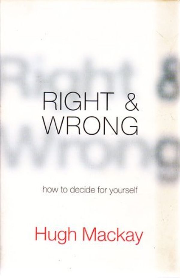 Cover Art for 9780733615498, Right and Wrong by Hugh Mackay