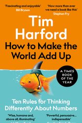 Cover Art for 9780349143866, How to Make the World Add Up by Tim Harford
