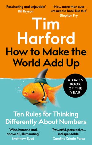Cover Art for 9780349143866, How to Make the World Add Up by Tim Harford
