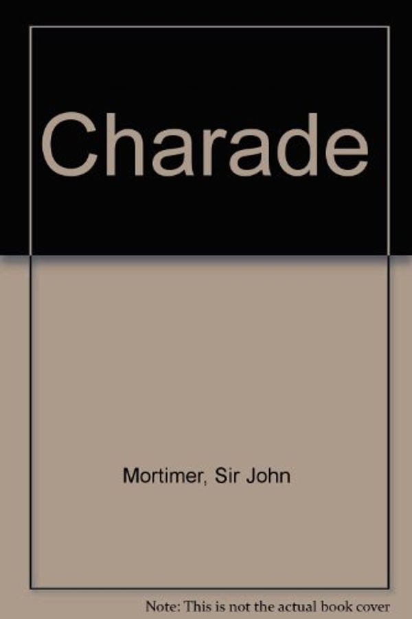 Cover Art for 9780745117911, Charade by Sir John Mortimer