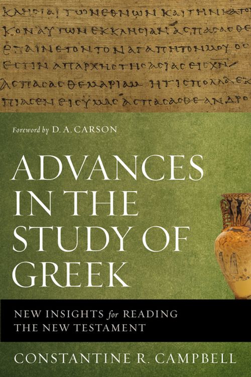 Cover Art for 9780310515951, Advances in the Study of Greek: New Insights for Reading the New Testament by Constantine R. Campbell