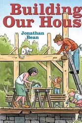 Cover Art for 9780374380236, Building Our House by Jonathan Bean