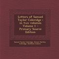 Cover Art for 9781294586791, Letters of Samuel Taylor Coleridge: In Two Volumes Volume 1 - Primary Source Edition by Samuel Taylor Coleridge