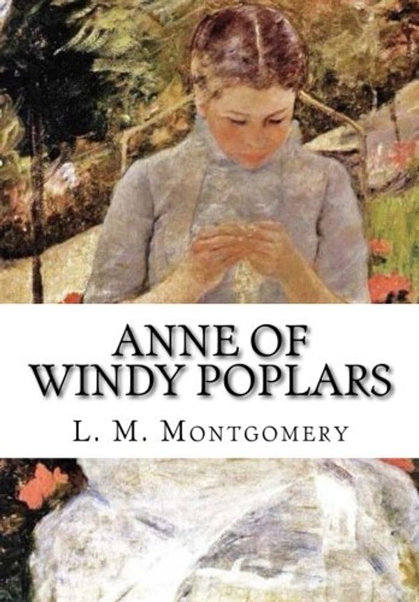 Cover Art for 9781517411169, Anne of Windy Poplars by L. M. Montgomery
