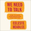 Cover Art for 9780062695260, We Need to Talk by Celeste Headlee, Celeste Headlee
