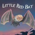 Cover Art for 9781607188681, Little Red Bat by Carole Gerber