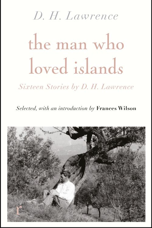 Cover Art for 9781529412567, The Man Who Loved Islands: Sixteen Stories by D H Lawrence by D H. Lawrence