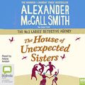 Cover Art for 9781489406354, The House of Unexpected Sisters (No. 1 Ladies' Detective Agency (18)) by Alexander McCall Smith