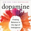 Cover Art for 9781524746728, Dopamine Nation: Finding Balance in the Age of Indulgence by Dr. Anna Lembke