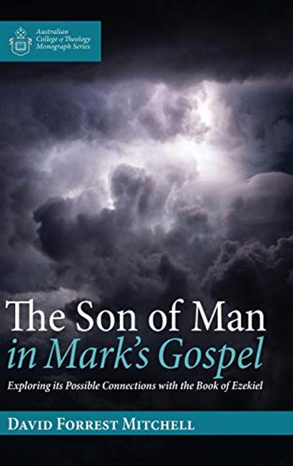 Cover Art for 9781725256583, The Son of Man in Mark's Gospel by David Forrest Mitchell
