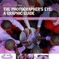 Cover Art for 9781136108297, The Photographer's Eye: Graphic Guide by Michael Freeman
