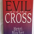 Cover Art for 9780830815265, Evil and the Cross by Henri Blocher