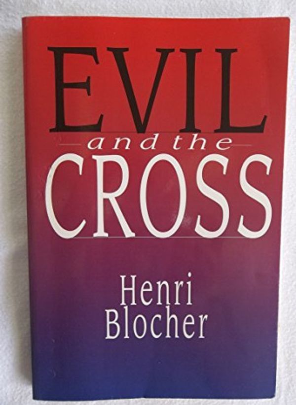 Cover Art for 9780830815265, Evil and the Cross by Henri Blocher