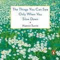 Cover Art for B01HCGYXS4, The Things You Can See Only When You Slow Down by Haemin Sunim