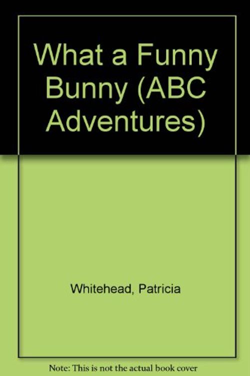 Cover Art for 9780816703616, What a funny bunny by written by Pat Whitehead : illustrated by Don Page