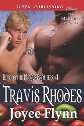 Cover Art for 9781622413720, Travis Rhodes [Beyond the Marius Brothers 4] (Siren Publishing Classic ManLove) by Joyee Flynn