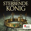 Cover Art for 9783644471511, Der sterbende König by Bernard Cornwell