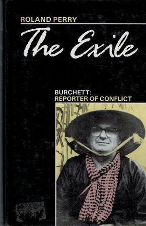 Cover Art for 9780434586868, The Exile: Burchett - Reporter of Conflict by Roland Perry