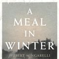 Cover Art for 9781846275357, A Meal in Winter by Hubert Mingarelli