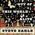 Cover Art for 9780618820962, I'll Never Get Out of This World Alive by Steve Earle