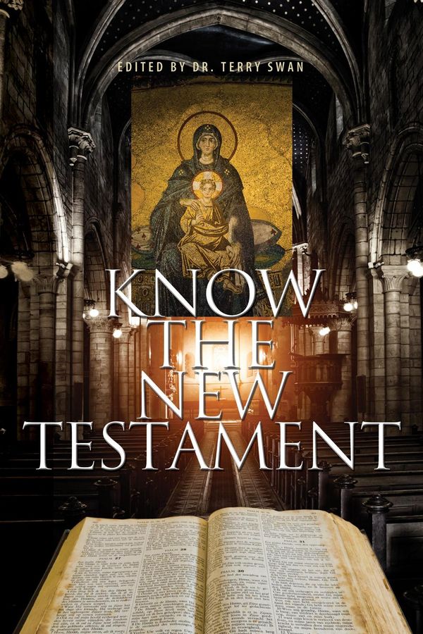 Cover Art for 9781460002599, Know the New Testament by Dr. Terry Swan