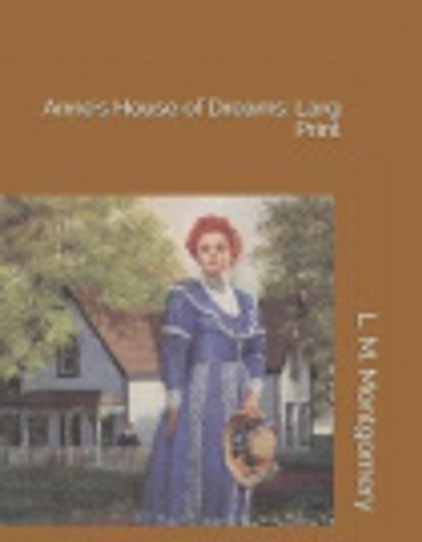 Cover Art for 9781729453476, Anne's House of Dreams: Larg Print by L M Montgomery