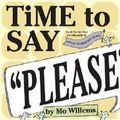 Cover Art for 9780786852932, Time to Say "Please"! by Mo Willems