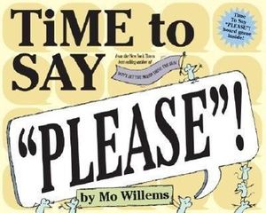 Cover Art for 9780786852932, Time to Say "Please"! by Mo Willems