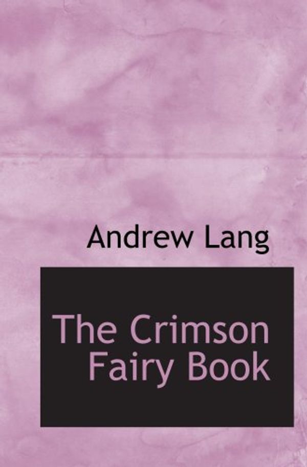 Cover Art for 9780554074566, The Crimson Fairy Book by Andrew Lang