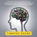 Cover Art for B082BH8897, Stop Overthinking by Timothy Shyne