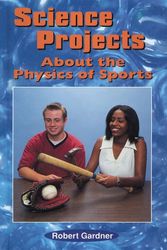 Cover Art for 9780766011670, Science Projects about the Physics of Sports (Science Projects (Enslow)) by Robert Gardner