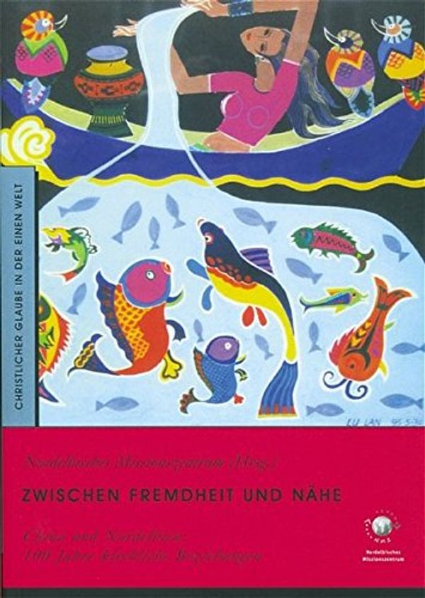 Cover Art for 9783930826902, Zwischen Fremdheit und Nähe: China und Nordelbien: 100 Jahre kirchliche Beziehungen by Justus Freytag