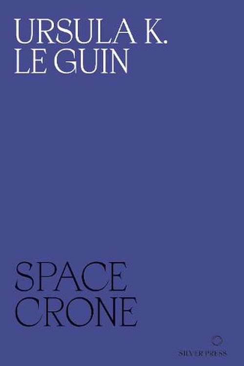 Cover Art for 9780995716278, Space Crone by K. Le Guin, Ursula