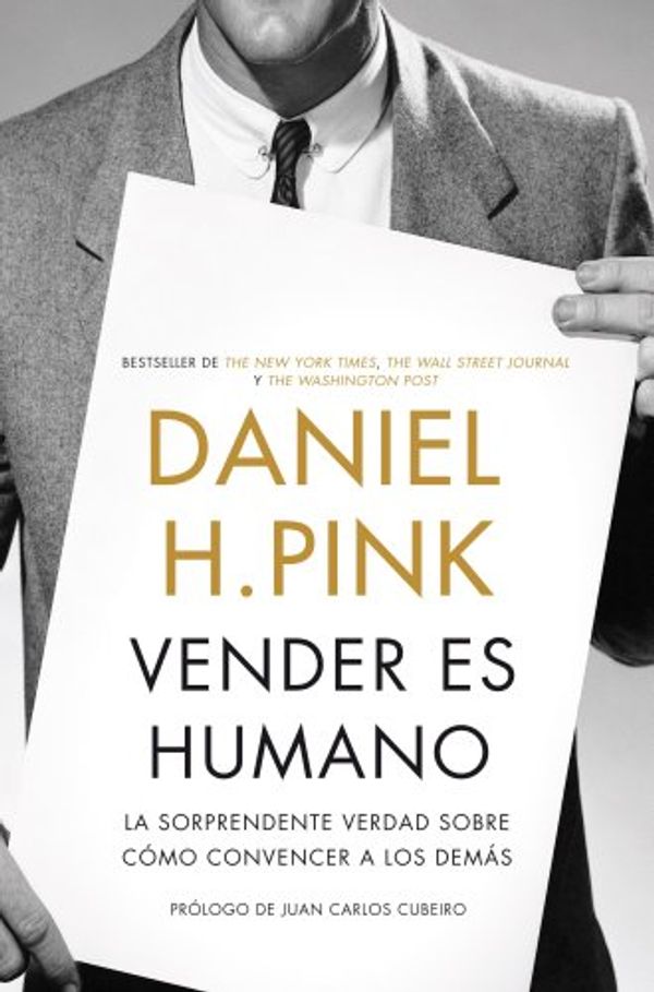 Cover Art for 9788498752748, Vender es humano : la sorprendente verdad sobre cómo convencer a los demás by Daniel H. Pink