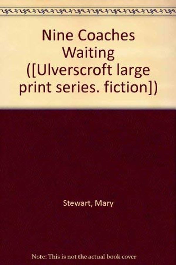 Cover Art for 9780854561889, Nine Coaches Waiting ([Ulverscroft large print series. fiction]) by Mary Stewart