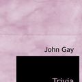 Cover Art for 9781117935461, Trivia (Hardcover) by John Gay