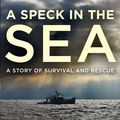 Cover Art for 9780733638374, A Speck in the Sea: A Story of Survival and Rescue by John Aldridge
