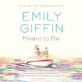 Cover Art for 9780593587331, Meant to Be by Emily Giffin