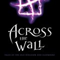 Cover Art for 9781741147018, Across the Wall by Garth Nix