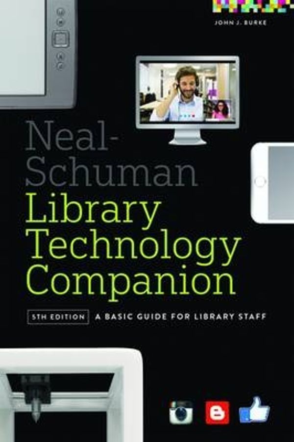 Cover Art for 9780838913826, The Neal-schuman Library Technology Companion: A Basic Guide for Library Staff (Fifth Edition) by John J. Burke