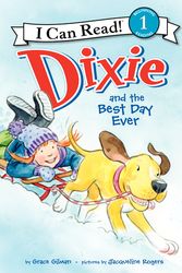 Cover Art for 9780062086617, Dixie and the Best Day Ever by Grace Gilman, Jacqueline Rogers
