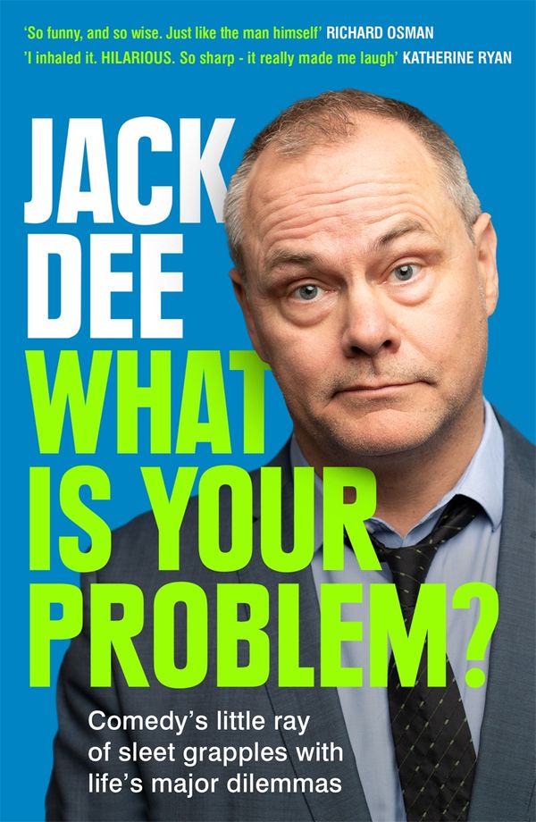 Cover Art for 9781529413403, What is Your Problem? by Jack Dee