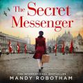 Cover Art for 9780008390716, The Secret Messenger by Mandy Robotham, Karen Cass, Alma Costa