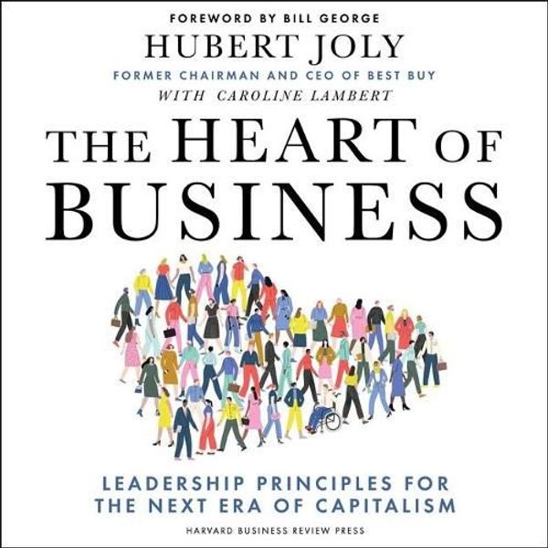 Cover Art for 9798200726653, The Heart of Business: Leadership Principles for the Next Era of Capitalism by Hubert Joly