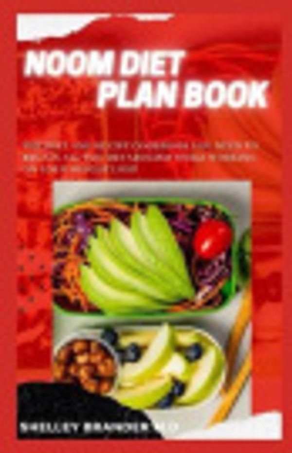 Cover Art for 9798707534027, NOOM DIET PLAN BOOK: The diet and recipe cookbook you need to regain all you metabolism while working on your weight loss by BRANDER M.D, SHELLEY
