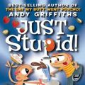 Cover Art for 9780439424745, Just Stupid by Andy Griffiths