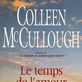 Cover Art for 9782258055766, Le Temps de l'amour by Colleen McCullough