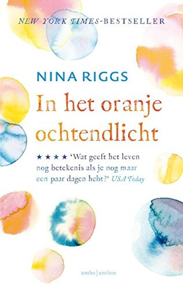 Cover Art for 9789026339066, In het oranje ochtendlicht by Nina Riggs