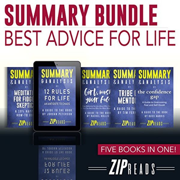 Cover Art for B07DQVHDWC, Summary Bundle: Best Life Advice: Includes Summary of 12 Rules for Life; Summary of Girl, Wash Your Face; Summary of The Confidence Gap; Summary of Tribe of Mentors; + 1 Bonus Book! by Zip Reads